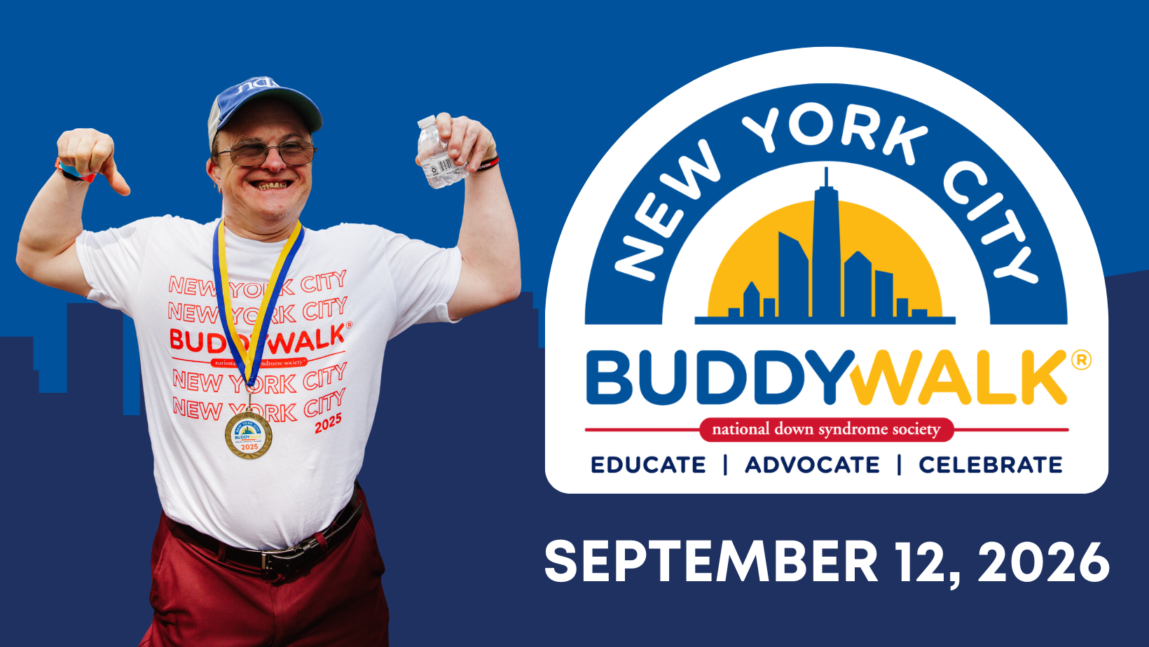 New York City Buddy Walk logo. National Down Syndrome Society. Educate. Advocate. Celebrate. Image of a man with Down syndrome wearing a Buddy Walk t-shirt and a medal. September 12, 2026.